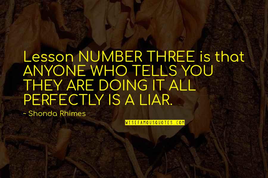 You're Just A Liar Quotes By Shonda Rhimes: Lesson NUMBER THREE is that ANYONE WHO TELLS