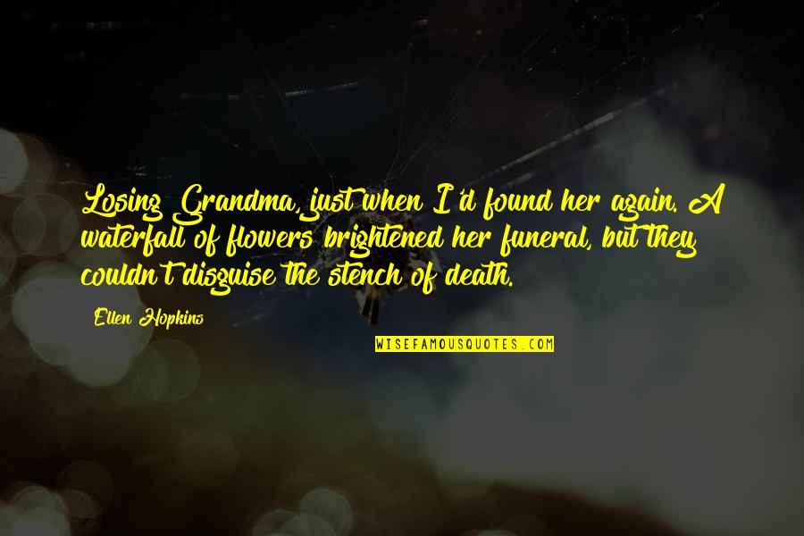 You're Losing Her Quotes By Ellen Hopkins: Losing Grandma, just when I'd found her again.