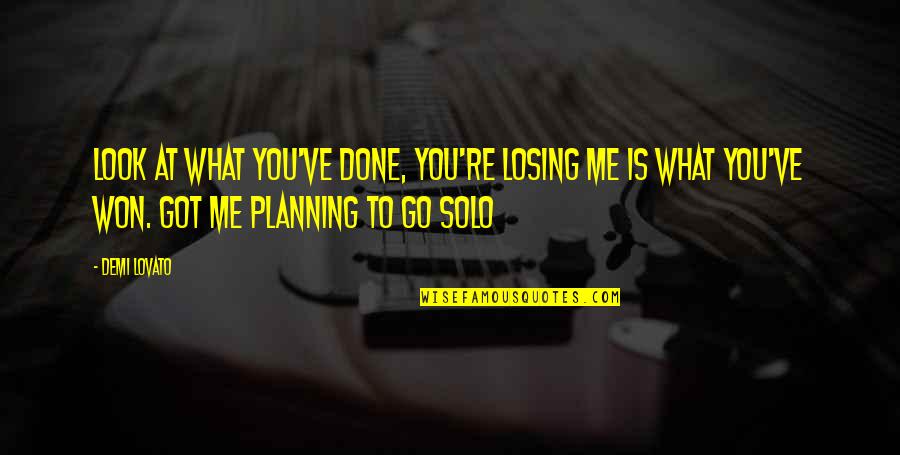 You're Losing Me Quotes By Demi Lovato: Look at what you've done, you're losing me You're Losing Me Quotes By Demi Lovato: Look at what you've done, you're losing me