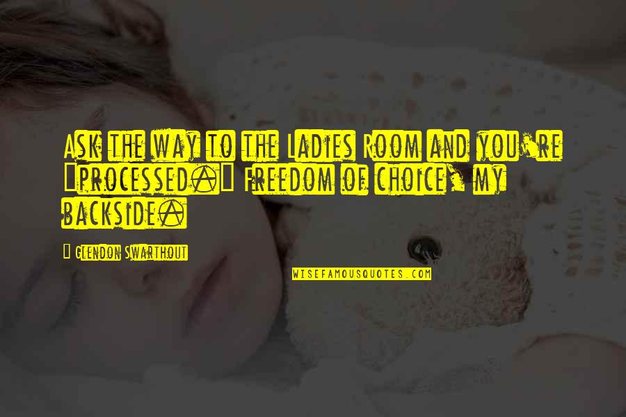 You're My Choice Quotes By Glendon Swarthout: Ask the way to the Ladies Room and