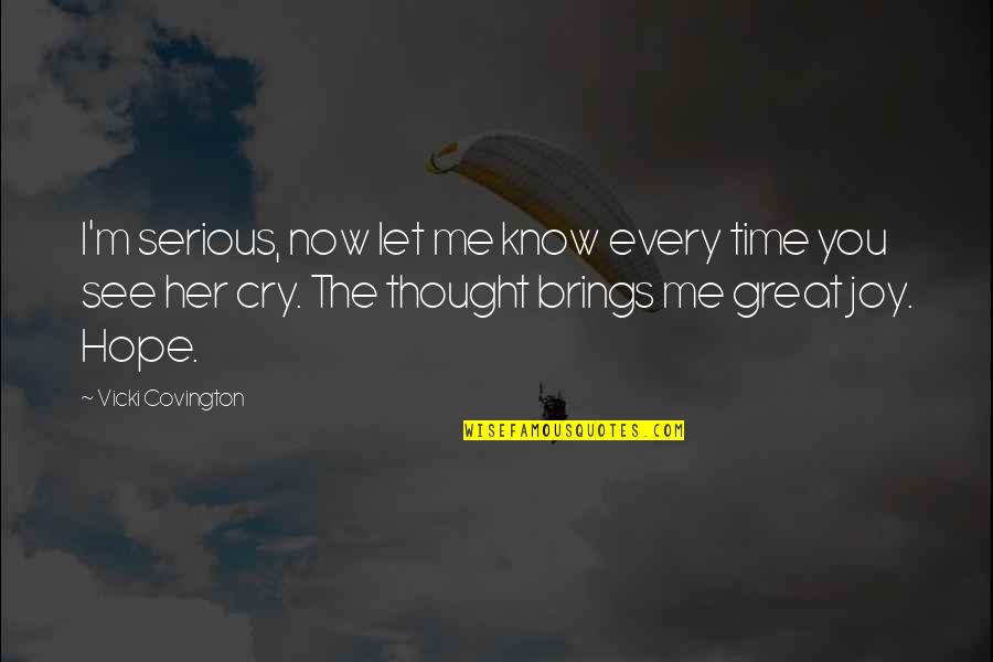 You're My Every Thought Quotes By Vicki Covington: I'm serious, now let me know every time