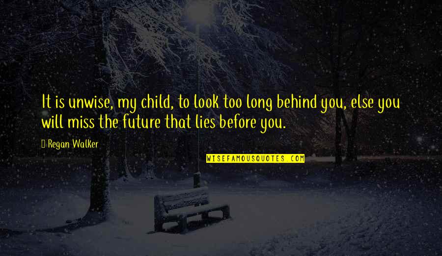 You're My Future Quotes By Regan Walker: It is unwise, my child, to look too