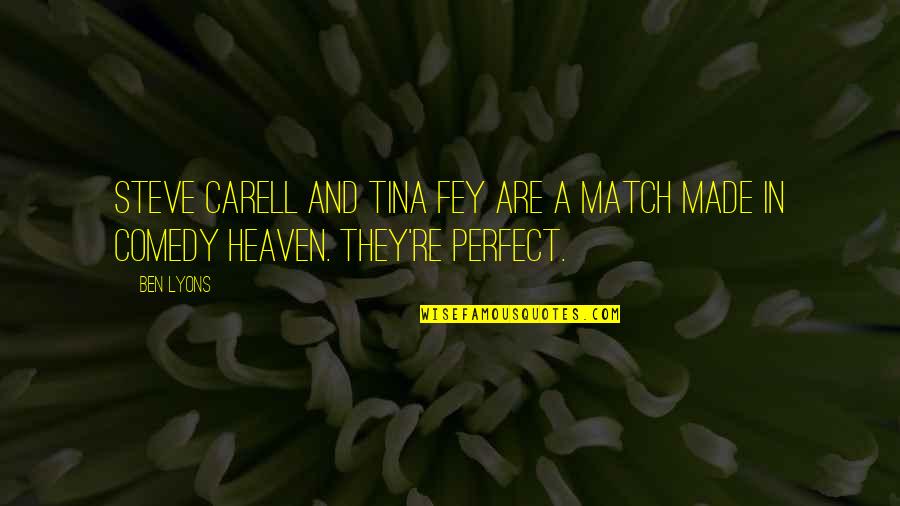 You're My Perfect Match Quotes By Ben Lyons: Steve Carell and Tina Fey are a match