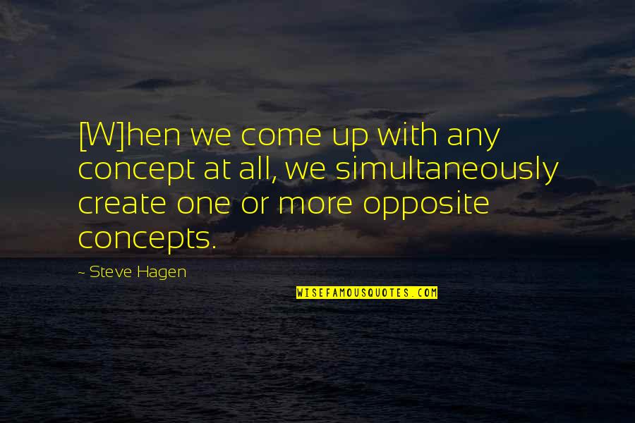 Youre My Smile Quotes By Steve Hagen: [W]hen we come up with any concept at