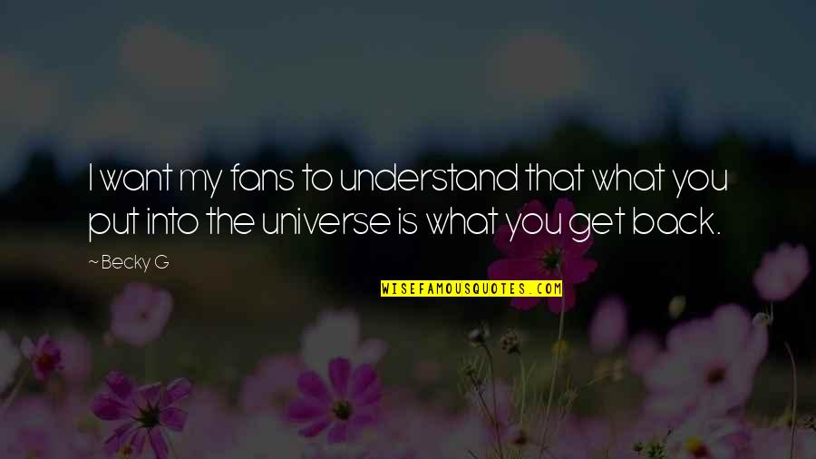 You're My Universe Quotes By Becky G: I want my fans to understand that what