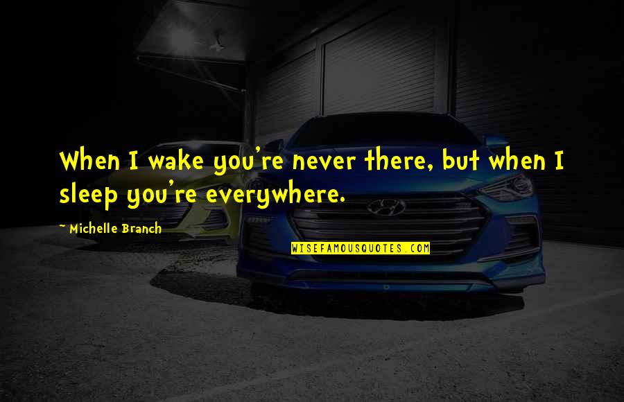 You're Never There Quotes By Michelle Branch: When I wake you're never there, but when