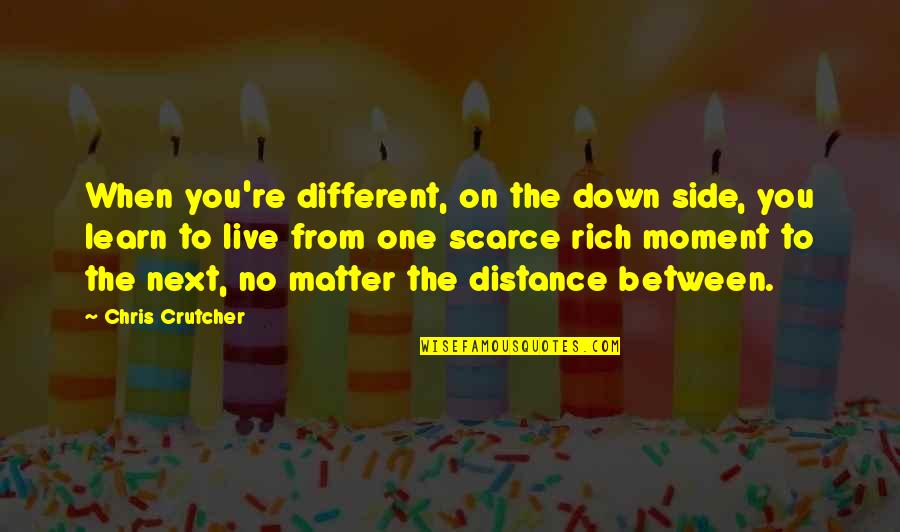 You're No Different Quotes By Chris Crutcher: When you're different, on the down side, you