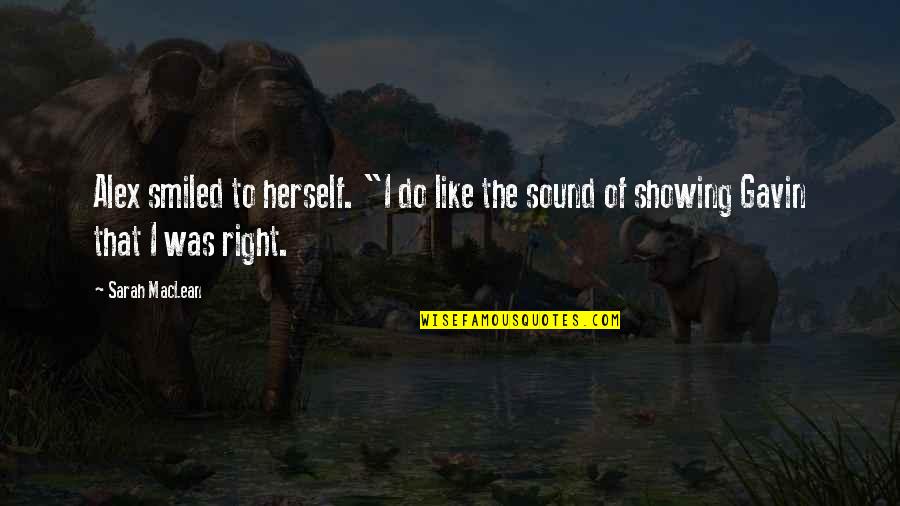 Youre Nobody Quotes By Sarah MacLean: Alex smiled to herself. "I do like the