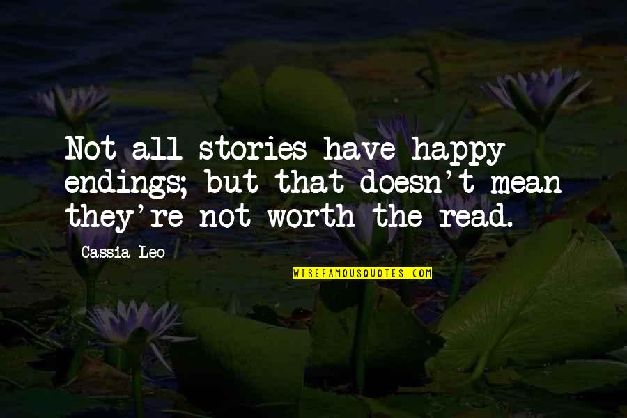 You're Not All That Quotes By Cassia Leo: Not all stories have happy endings; but that