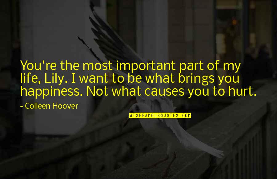 You're Not Important Quotes By Colleen Hoover: You're the most important part of my life,