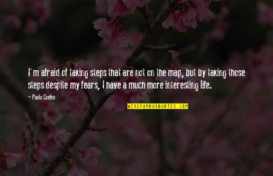 Youre Not In Love With Her Quotes By Paulo Coelho: I'm afraid of taking steps that are not Youre Not In Love With Her Quotes By Paulo Coelho: I'm afraid of taking steps that are not