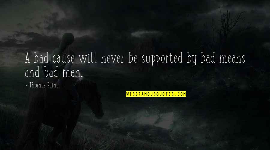 Youre Not In Love With Her Quotes By Thomas Paine: A bad cause will never be supported by
