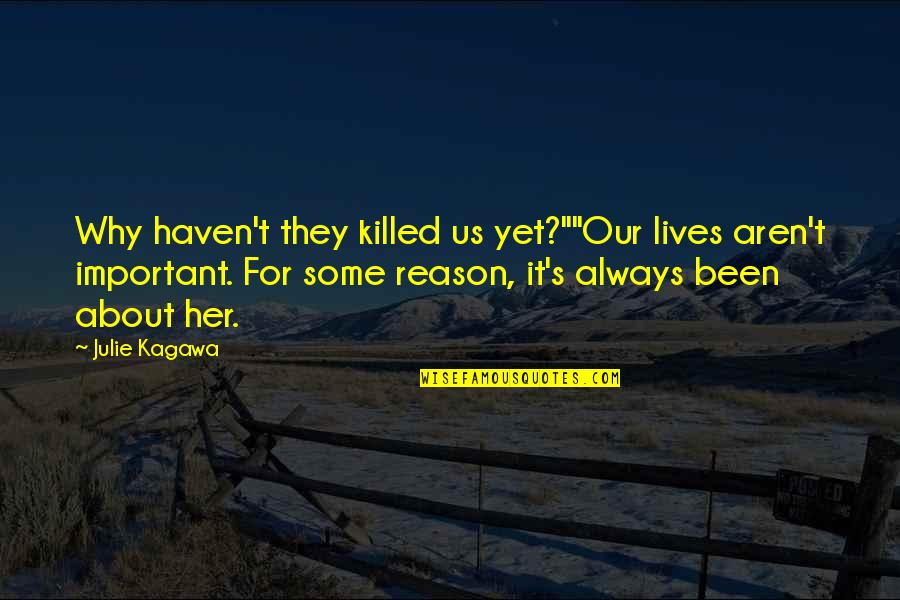 Youre Not Just My Boyfriend Quotes By Julie Kagawa: Why haven't they killed us yet?""Our lives aren't
