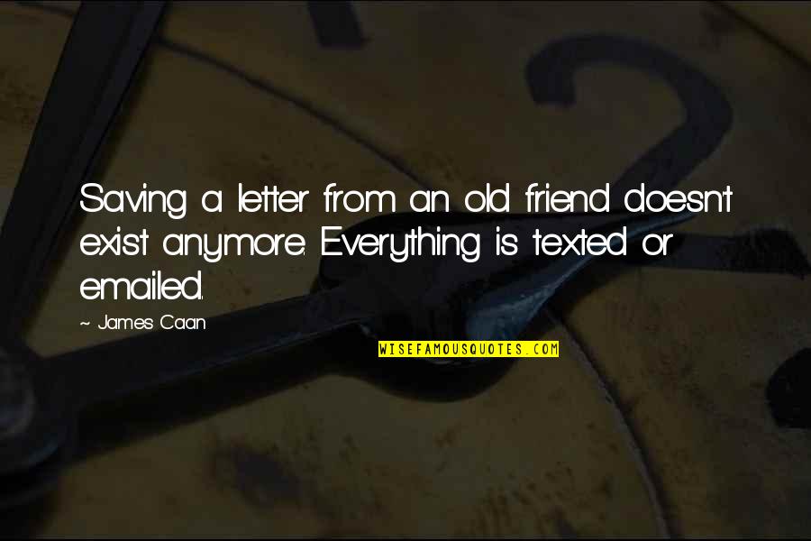 You're Not My Friend Anymore Quotes By James Caan: Saving a letter from an old friend doesn't