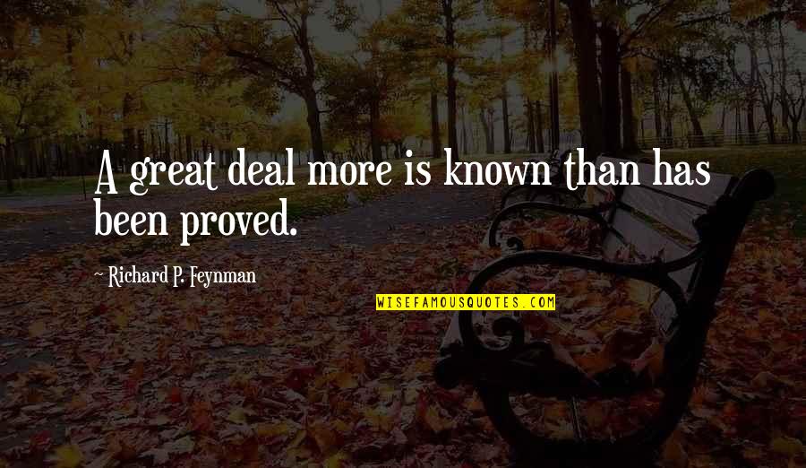 Youre Not The Boss Of Me Quotes By Richard P. Feynman: A great deal more is known than has Youre Not The Boss Of Me Quotes By Richard P. Feynman: A great deal more is known than has