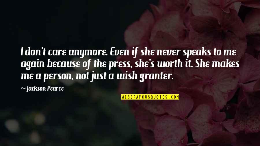 You're Not Worth It Anymore Quotes By Jackson Pearce: I don't care anymore. Even if she never