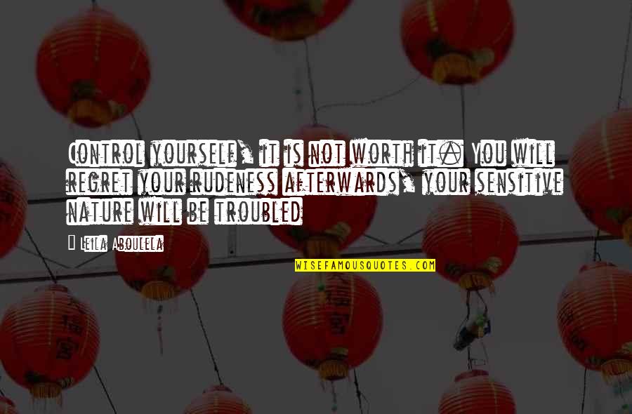 You're Not Worth It Quotes By Leila Aboulela: Control yourself, it is not worth it. You You're Not Worth It Quotes By Leila Aboulela: Control yourself, it is not worth it. You