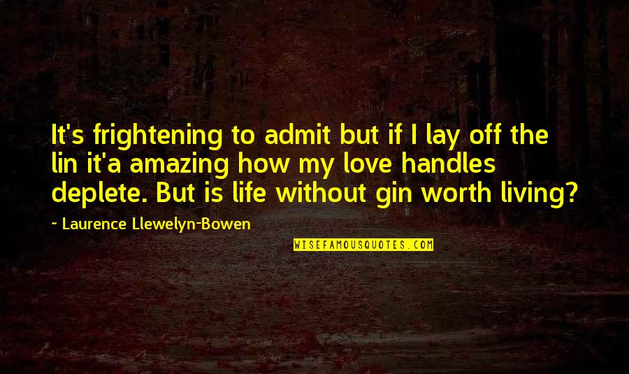 You're Not Worth My Love Quotes By Laurence Llewelyn-Bowen: It's frightening to admit but if I lay