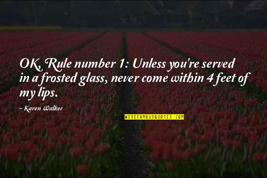 You're Ok Quotes By Karen Walker: OK, Rule number 1: Unless you're served in