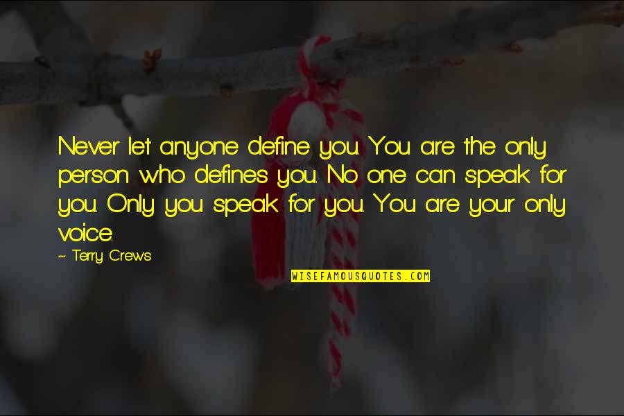 You're Only One Person Quotes By Terry Crews: Never let anyone define you. You are the You're Only One Person Quotes By Terry Crews: Never let anyone define you. You are the