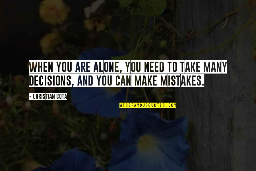 Youre Right Henry D Quotes By Christian Cota: When you are alone, you need to take