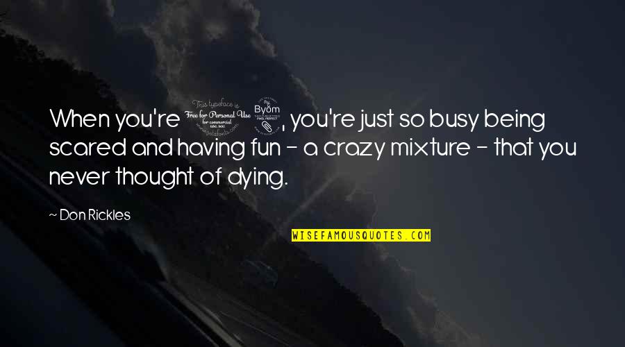 You're Scared Quotes By Don Rickles: When you're 18, you're just so busy being You're Scared Quotes By Don Rickles: When you're 18, you're just so busy being