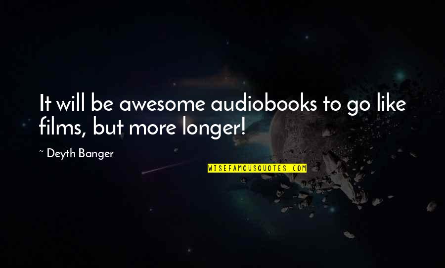 You're So Awesome Quotes By Deyth Banger: It will be awesome audiobooks to go like