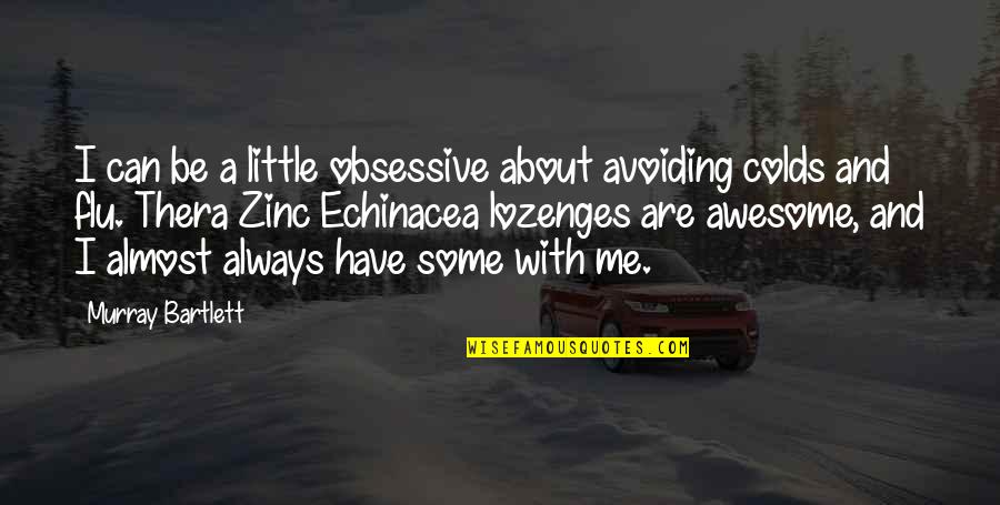 You're So Awesome Quotes By Murray Bartlett: I can be a little obsessive about avoiding