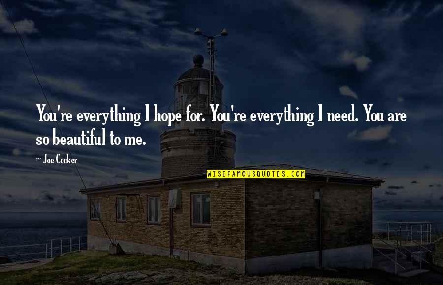 You're So Beautiful Quotes By Joe Cocker: You're everything I hope for. You're everything I