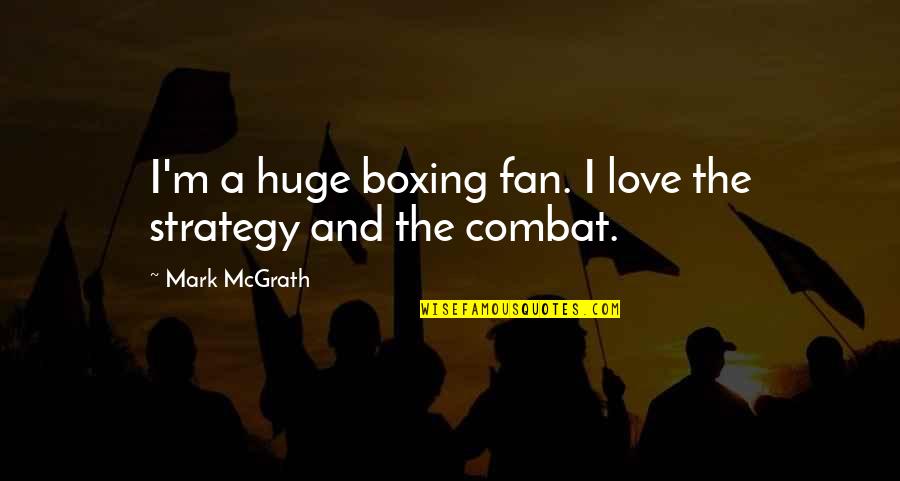Youre So Cool Quotes By Mark McGrath: I'm a huge boxing fan. I love the Youre So Cool Quotes By Mark McGrath: I'm a huge boxing fan. I love the