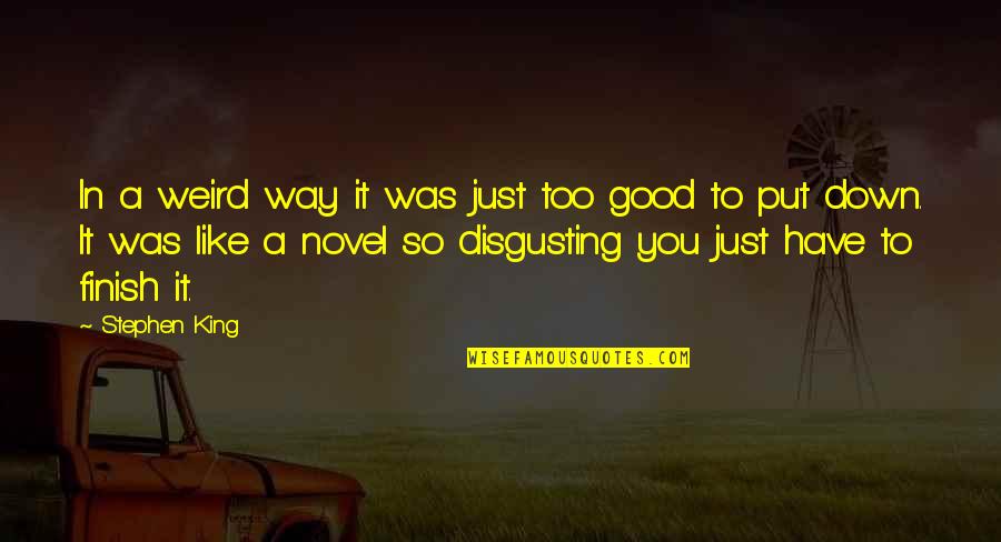 You're So Disgusting Quotes By Stephen King: In a weird way it was just too
