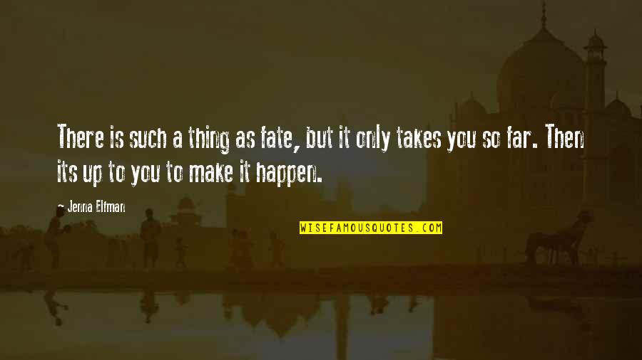 You're So Far Quotes By Jenna Elfman: There is such a thing as fate, but You're So Far Quotes By Jenna Elfman: There is such a thing as fate, but
