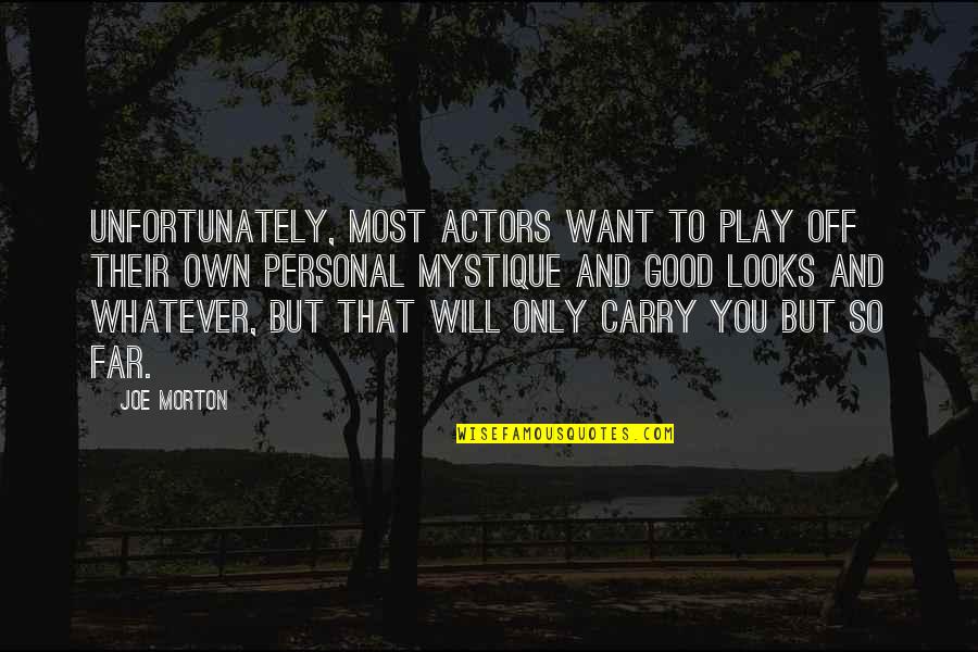 You're So Far Quotes By Joe Morton: Unfortunately, most actors want to play off their You're So Far Quotes By Joe Morton: Unfortunately, most actors want to play off their