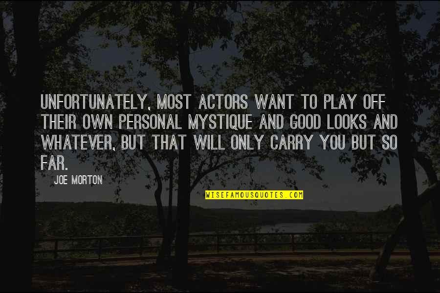 You're So Far Quotes By Joe Morton: Unfortunately, most actors want to play off their