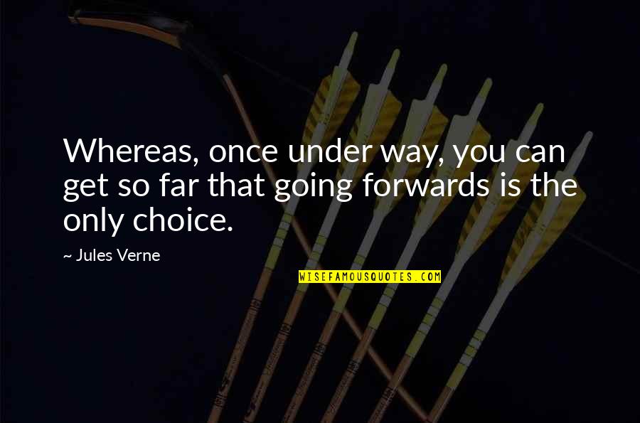 You're So Far Quotes By Jules Verne: Whereas, once under way, you can get so You're So Far Quotes By Jules Verne: Whereas, once under way, you can get so