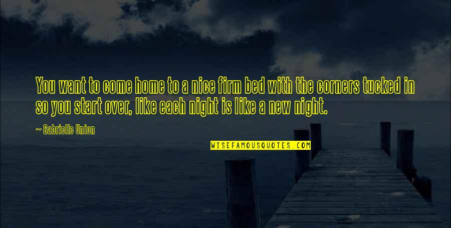 You're So Nice Quotes By Gabrielle Union: You want to come home to a nice You're So Nice Quotes By Gabrielle Union: You want to come home to a nice