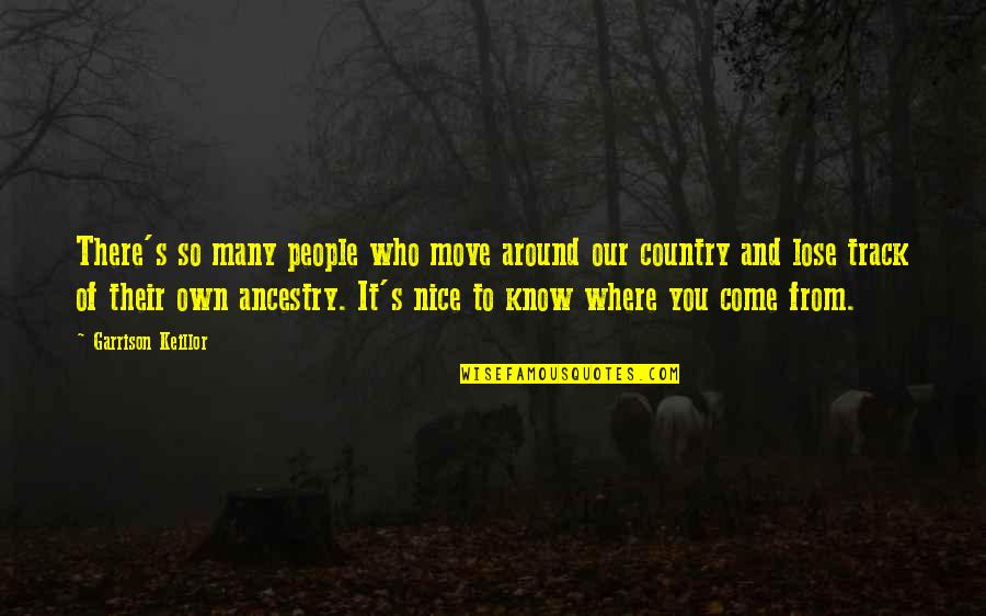 You're So Nice Quotes By Garrison Keillor: There's so many people who move around our You're So Nice Quotes By Garrison Keillor: There's so many people who move around our