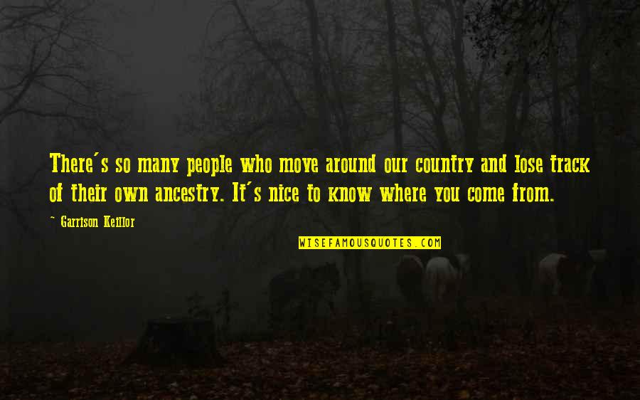 You're So Nice Quotes By Garrison Keillor: There's so many people who move around our