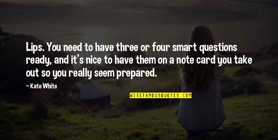 You're So Nice Quotes By Kate White: Lips. You need to have three or four