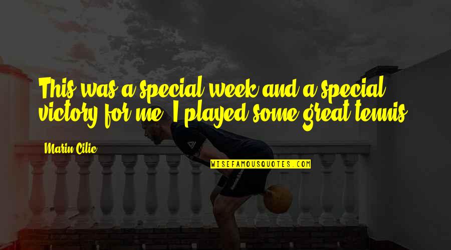 You're So Special To Me Quotes By Marin Cilic: This was a special week and a special