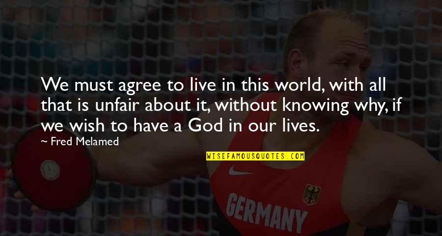 You're So Unfair Quotes By Fred Melamed: We must agree to live in this world, You're So Unfair Quotes By Fred Melamed: We must agree to live in this world,