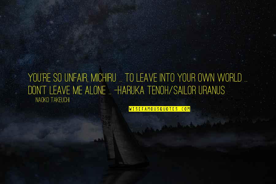 You're So Unfair Quotes By Naoko Takeuchi: You're so unfair, Michiru ... To leave into You're So Unfair Quotes By Naoko Takeuchi: You're so unfair, Michiru ... To leave into