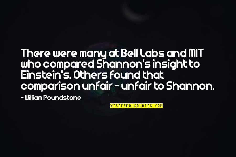 You're So Unfair Quotes By William Poundstone: There were many at Bell Labs and MIT You're So Unfair Quotes By William Poundstone: There were many at Bell Labs and MIT