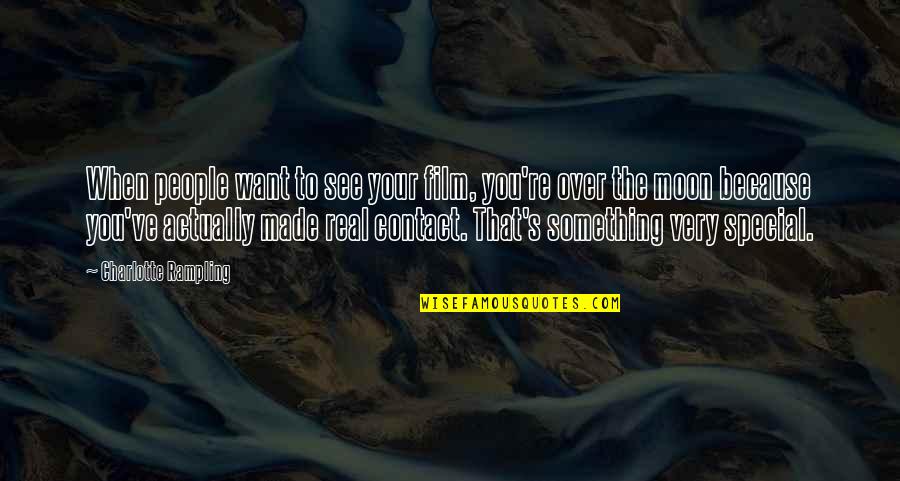 You're Special Because Quotes By Charlotte Rampling: When people want to see your film, you're
