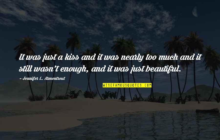 You're Still Beautiful Quotes By Jennifer L. Armentrout: It was just a kiss and it was