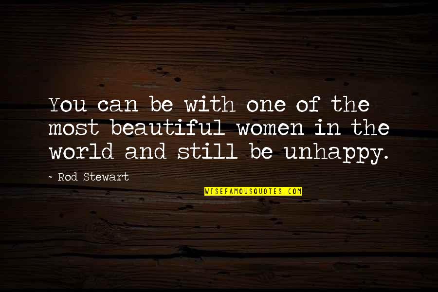 You're Still Beautiful Quotes By Rod Stewart: You can be with one of the most