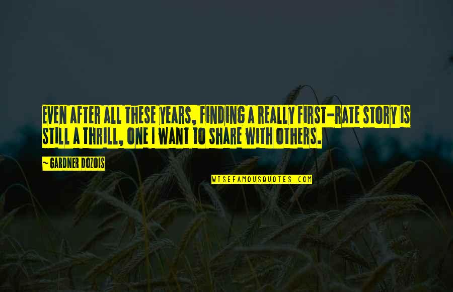 You're Still The One I Want Quotes By Gardner Dozois: Even after all these years, finding a really You're Still The One I Want Quotes By Gardner Dozois: Even after all these years, finding a really