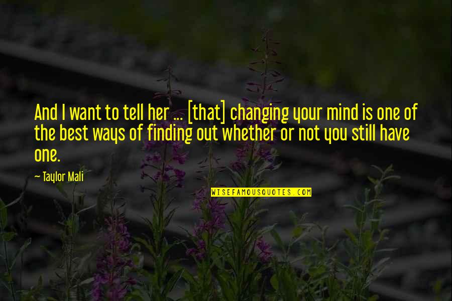 You're Still The One I Want Quotes By Taylor Mali: And I want to tell her ... [that]