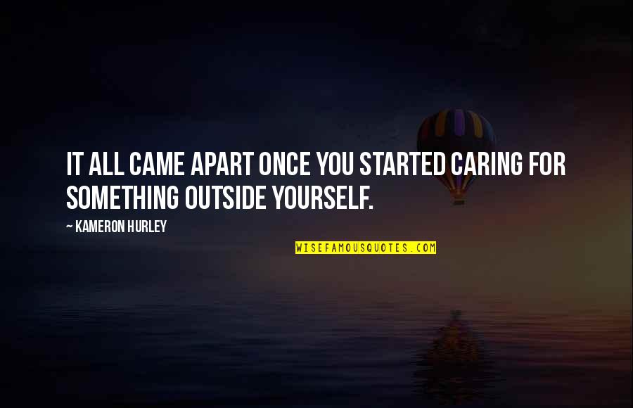 You're Stuck In My Mind Quotes By Kameron Hurley: It all came apart once you started caring