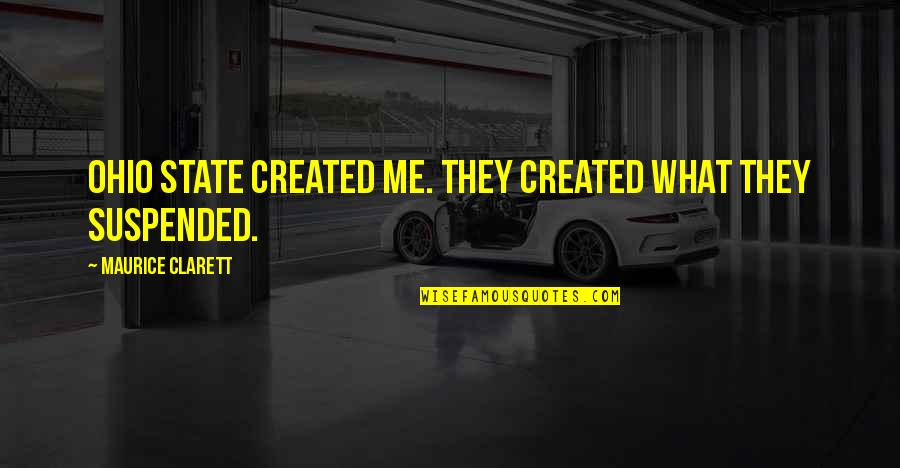 You're The Apple Of My Eye Quotes By Maurice Clarett: Ohio State created me. They created what they You're The Apple Of My Eye Quotes By Maurice Clarett: Ohio State created me. They created what they